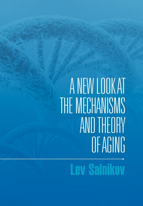 A New Look at the Mechanisms and Theory of Aging