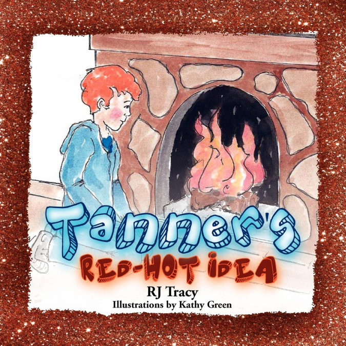 Tanner’s Red-Hot Idea