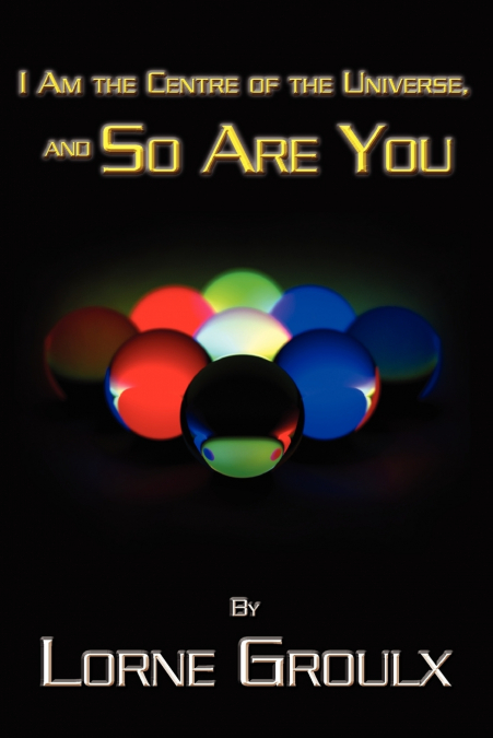 I Am the Centre of the Universe, and So Are You
