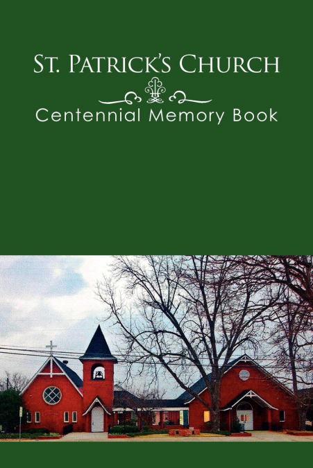 St. Patrick’s Church Centennial Memory Book