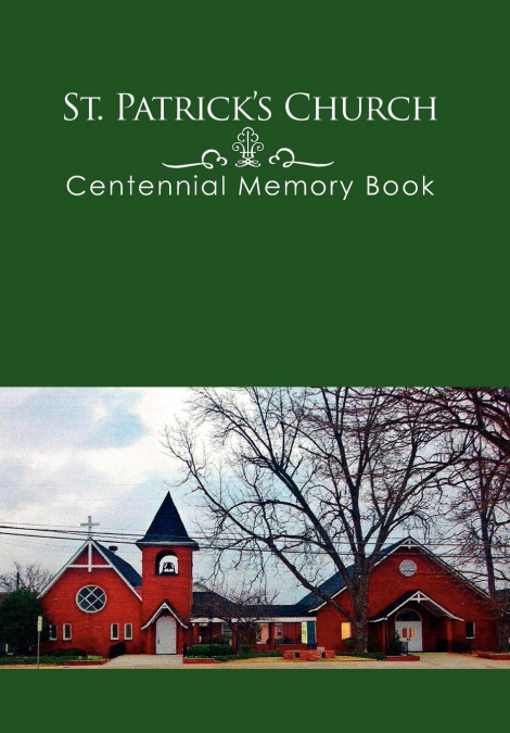 St. Patrick’s Church Centennial Memory Book
