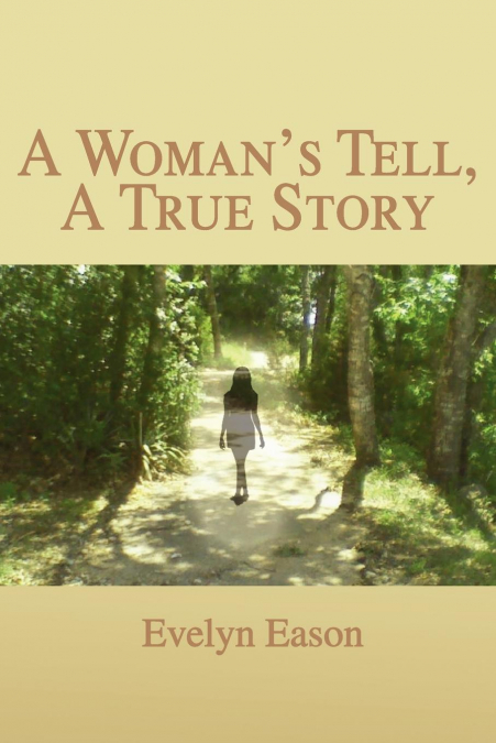 A Woman’s Tell, A True Story