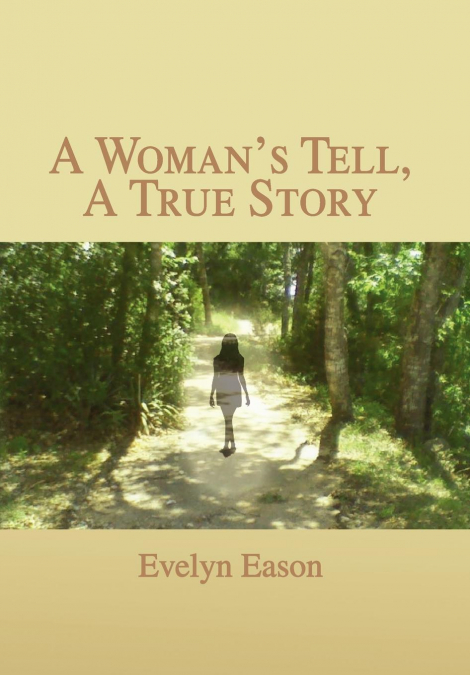 A Woman’s Tell, A True Story