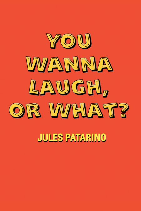 You Wanna Laugh, or What?