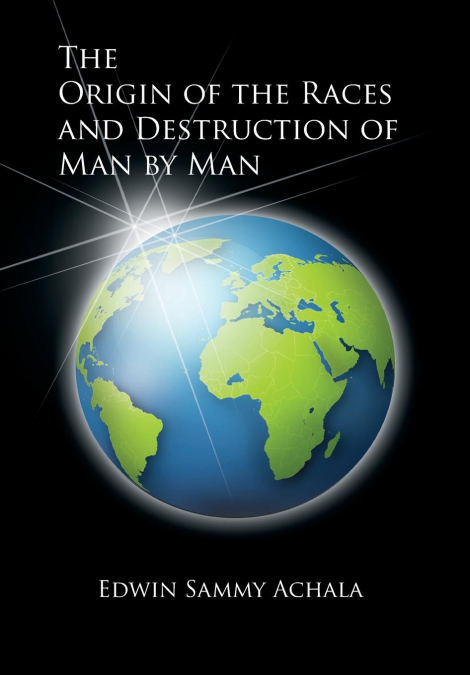 The Origin of the Races and Destruction of Man by Man