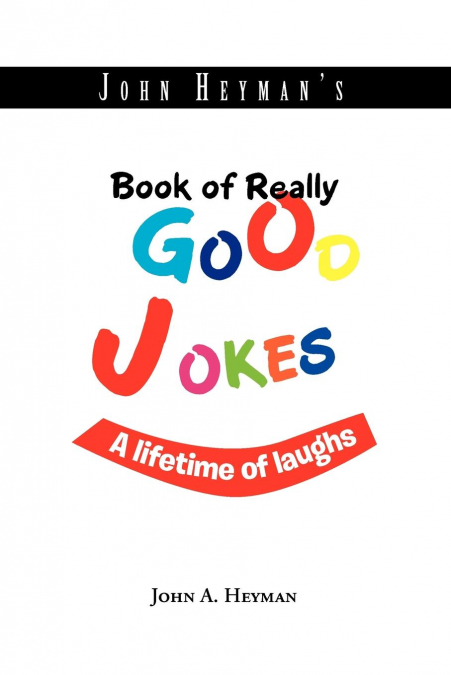 John Heyman’s Book of Really Good Jokes