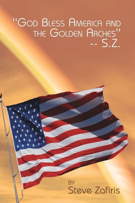 'God Bless America and the Golden Arches'-- S.Z.