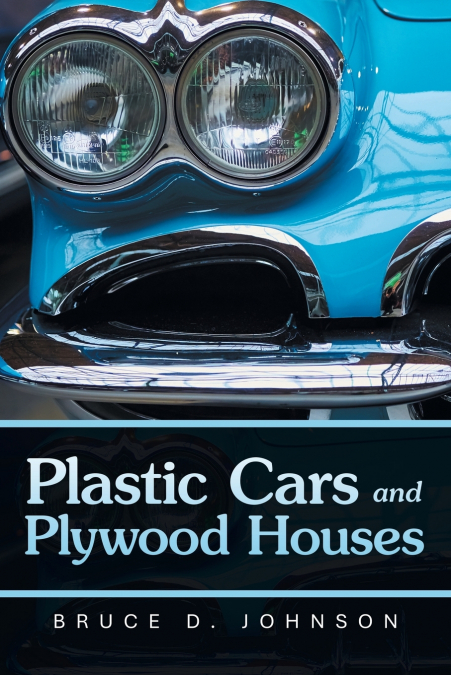 Plastic Cars and Plywood Houses