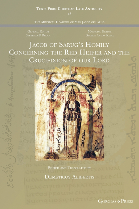 Jacob of Sarug’s Homily Concerning the Red Heifer and the Crucifixion of our Lord