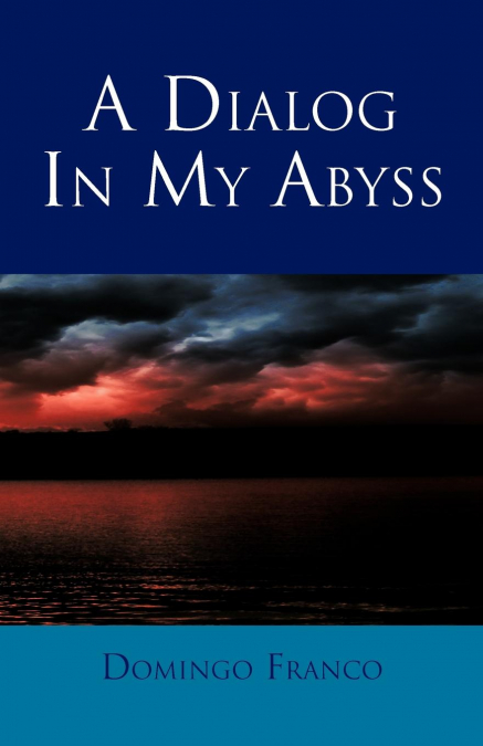 A Dialog in My Abyss