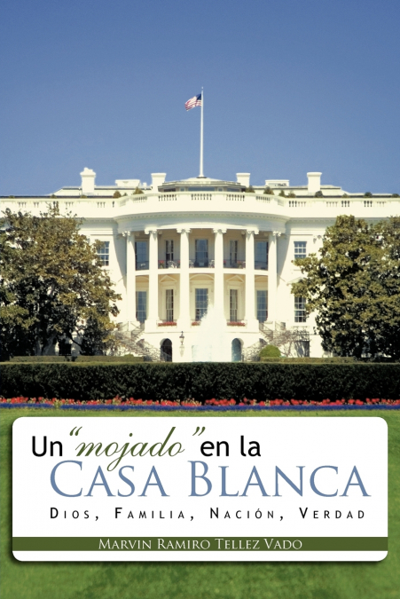 Un 'Mojado' En La Casa Blanca