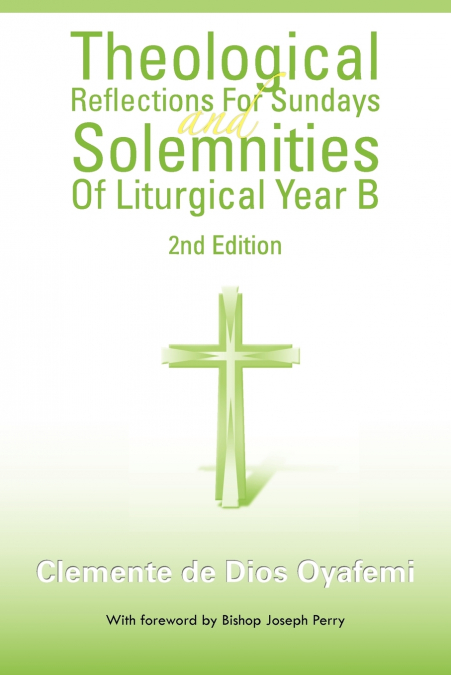 Theological Reflections for Sundays and Solemnities of Liturgical Year B