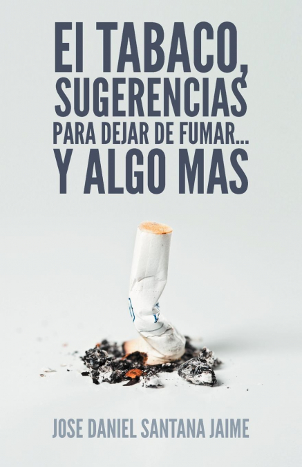 El Tabaco, Sugerencias Para Dejar de Fumar... y Algo Mas