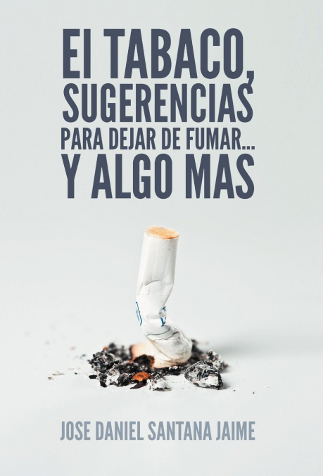 El Tabaco, Sugerencias Para Dejar de Fumar... y Algo Mas