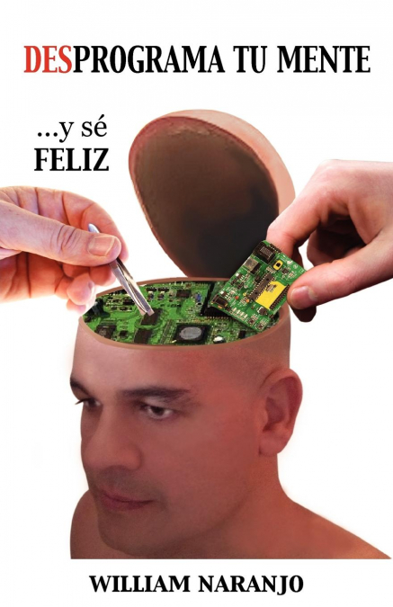 Desprograma Tu Mente y Se Feliz