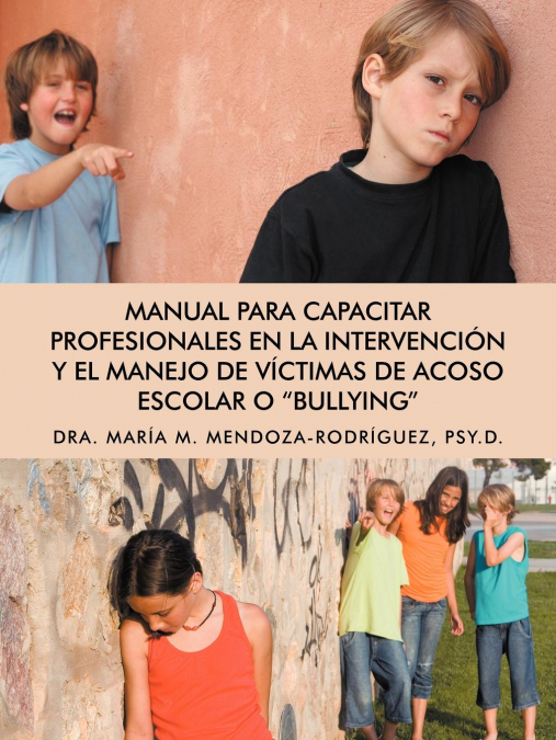 Manual Para Capacitar Profesionales En La Intervencion y El Manejo de Victimas de Acoso Escolar O 'Bullying'