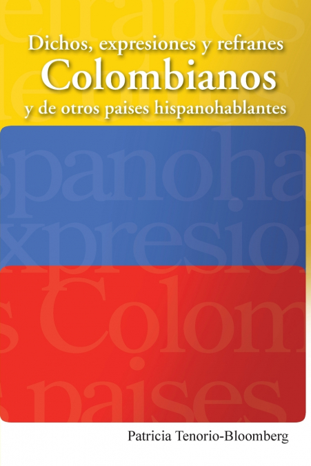 Dichos, Expresiones y Refranes Colombianos y de Otros Paises Hispanohablantes