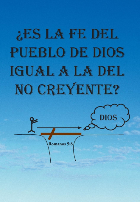 Es La Fe del Pueblo de Dios Igual a la del No Creyente?
