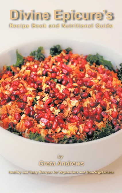 Divine Epicure’s Recipe Book and Nutritional Guide