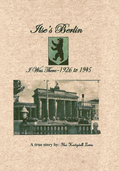 Ilse’s Berlin-I Was There-1926 to 1945