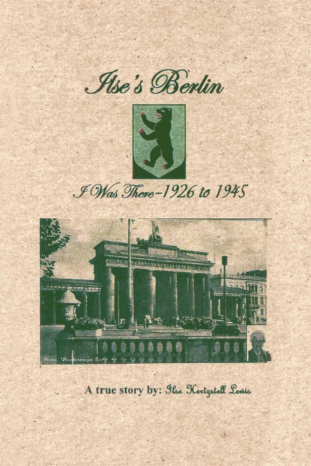 Ilse’s Berlin-I Was There-1926 to 1945