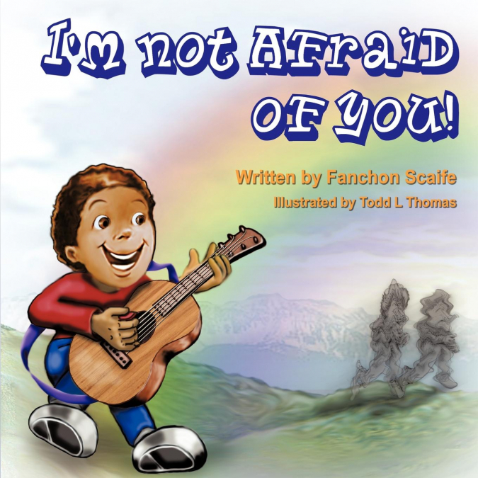 I’m Not Afraid of You!