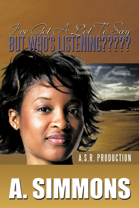 I’ve Got a Lot to Say, But Who’s Listening