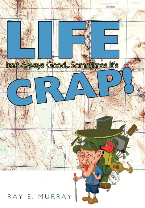 Life Isn’t Always Good... Sometimes It’s Crap!