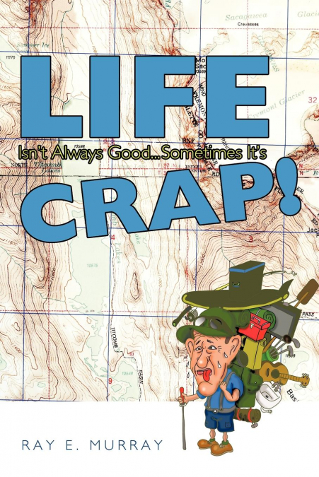 Life Isn’t Always Good... Sometimes It’s Crap!