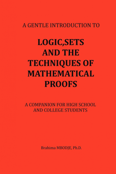 LOGIC, SETS AND THE TECHNIQUES OF MATHEMATICAL PROOFS