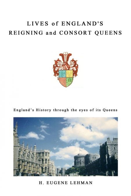 Lives of England’s Reigning and Consort Queens