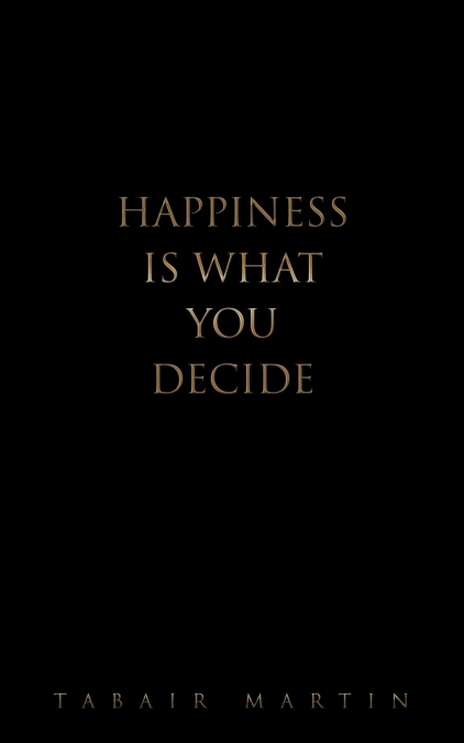 Happiness iS What you decide