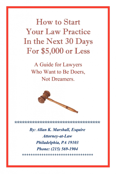 How to Start Your Law Practice in the Next Thirty Days for $5,000 or Less
