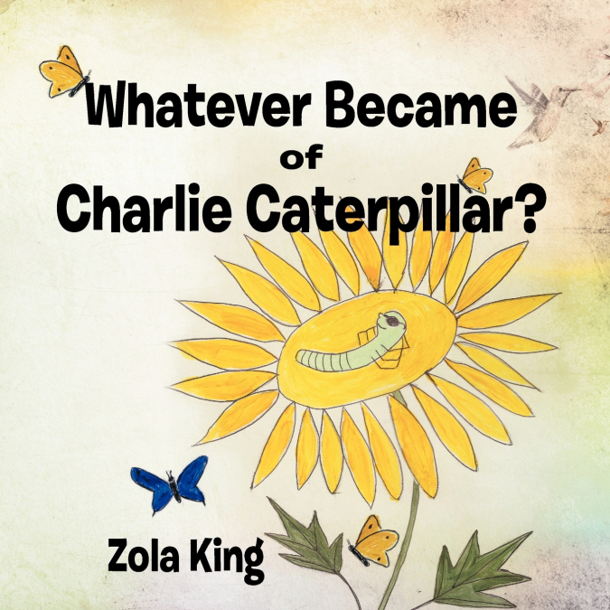 Whatever Became of Charlie Caterpillar?