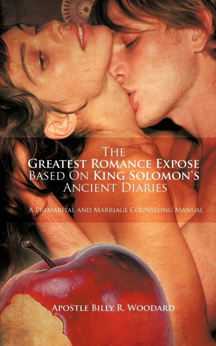 The Greatest Romance Expose based On King Solomon’s ancient diaries