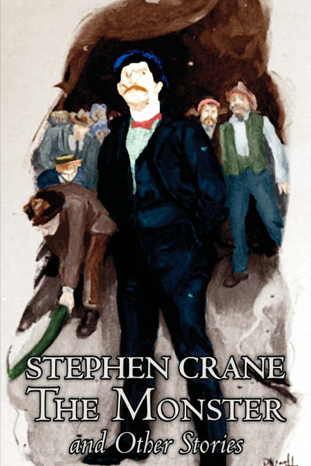 The Monster and Other Stories by Stephen Crane, Fiction, Classics
