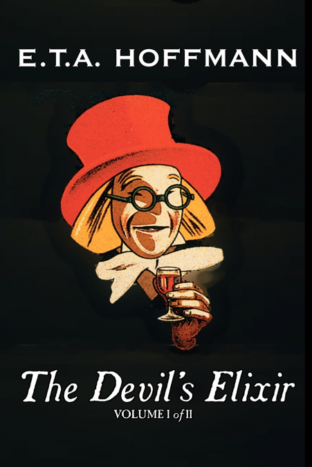 The Devil’s Elixir, Vol. I of II by E.T A. Hoffman, Fiction, Fantasy
