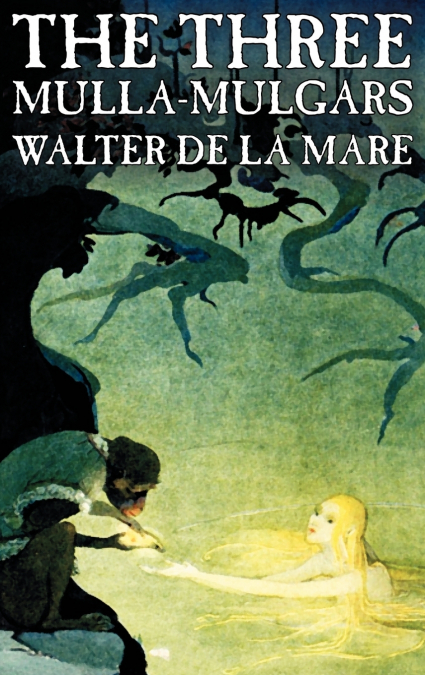 The Three Mulla-mulgars by Walter de la Mare, Fiction, Classics