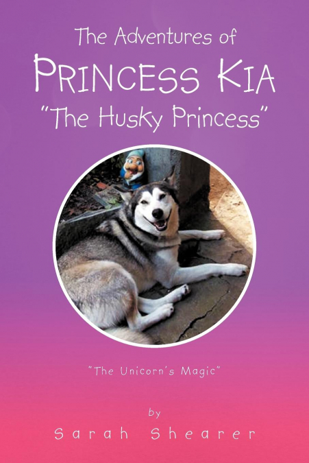 THE ADVENTURES OF PRINCESS KIA 'THE HUSKY PRINCESS'