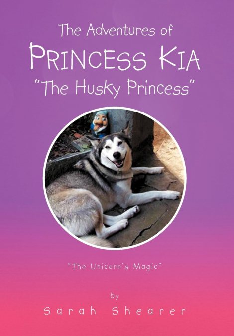 THE ADVENTURES OF PRINCESS KIA 'THE HUSKY PRINCESS'