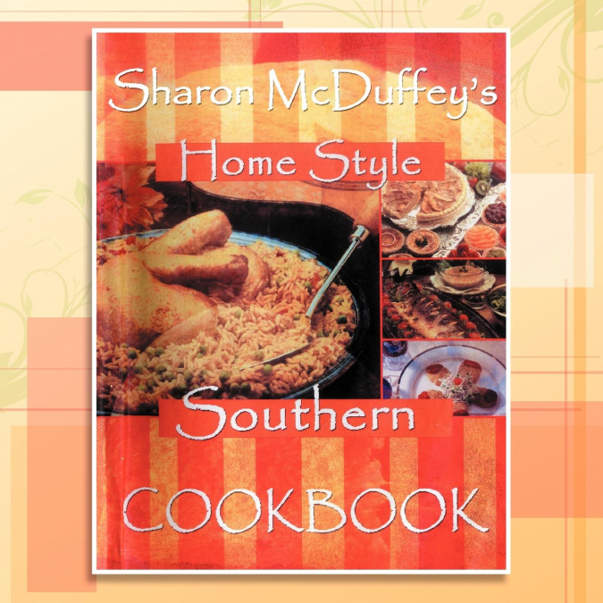 Sharon McDuffey’s Home Style Southern Cookbook