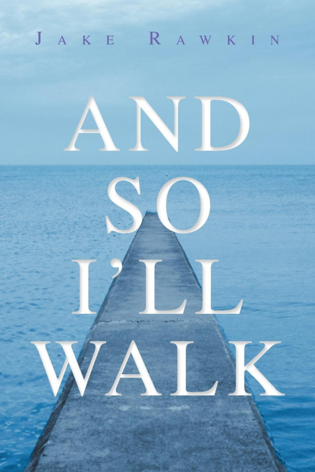 And So I’ll Walk