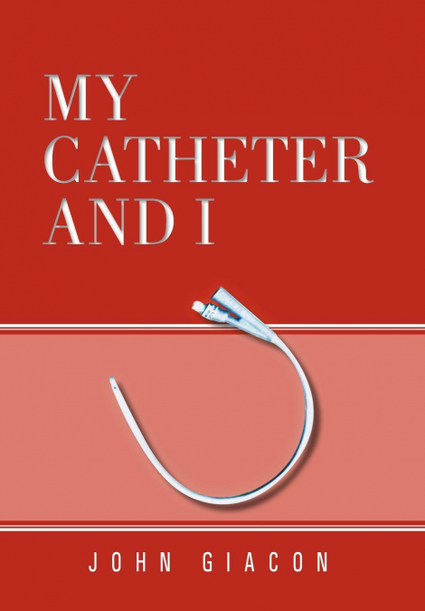 MY CATHETER AND I