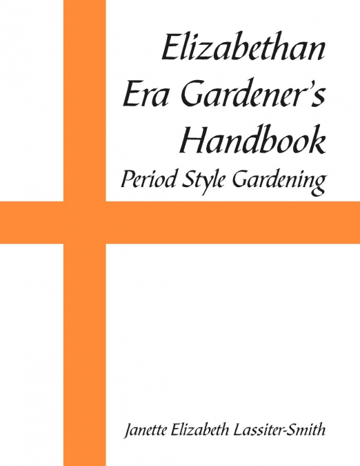 Elizabethan Era Gardener’s Handbook