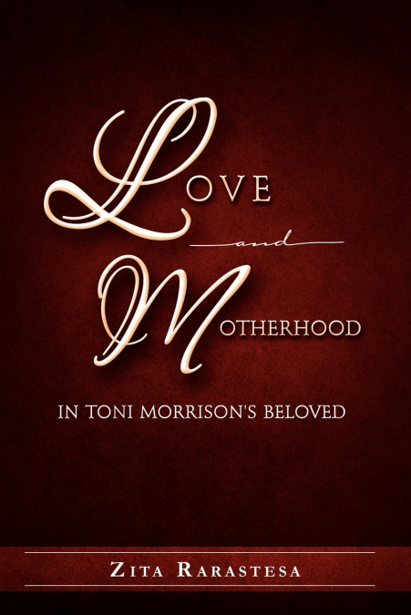 Love and Motherhood in Toni Morrison’s Beloved
