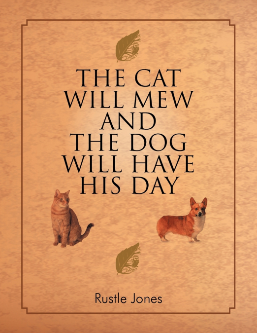 The Cat Will Mew and the Dog Will Have His Day