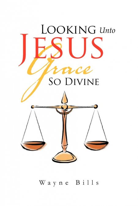 Looking Unto Jesus Grace So Divine