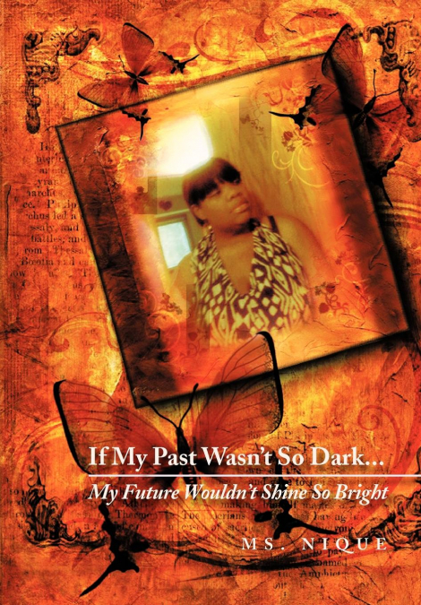 If My Past Wasn’t So Dark...My Future Wouldn’t Shine So Bright