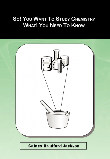 So! You Want To Study Chemistry What! You Need To Know
