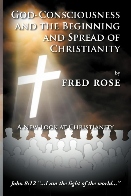 God-Consciousness and the Beginning and Spread of Christianity